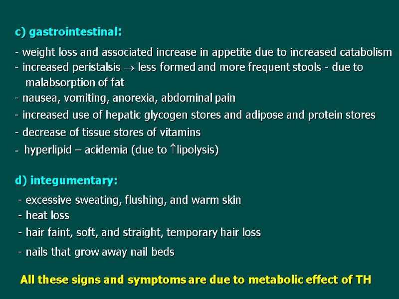 c) gastrointestinal: - weight loss and associated increase in appetite due to increased catabolism